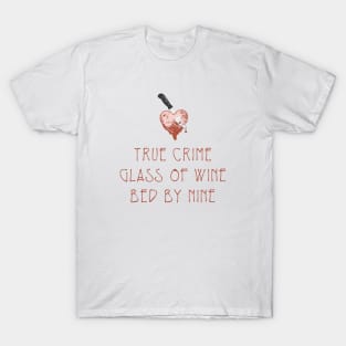 True Crime Glass Of Wine Bed By Nine T-Shirt